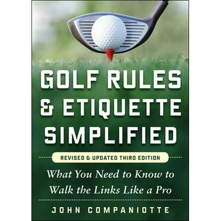 Golf Rules & Etiquette Simplified: What You Need to Know to Walk the Links Like a Pro [Paperback - Used]