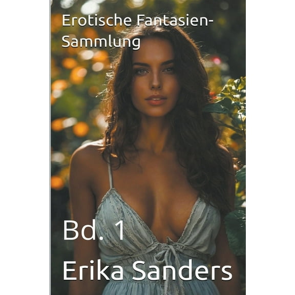 Erotische Fantasien-Sammlung Erotische Fantasien-Sammlung Bd. 1, Book 1, (Paperback)