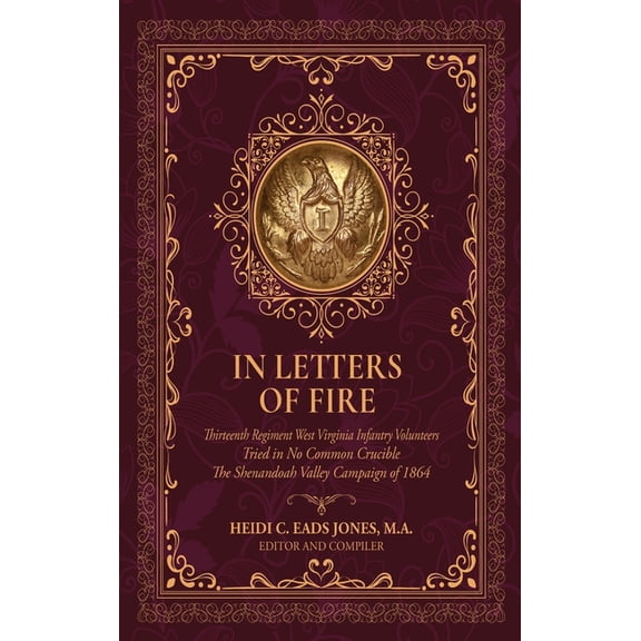 In Letters of Fire: Thirteenth Regiment West Virginia Infantry Volunteers, Tried in No Common Crucible, The Shenandoah V, (Hardcover)