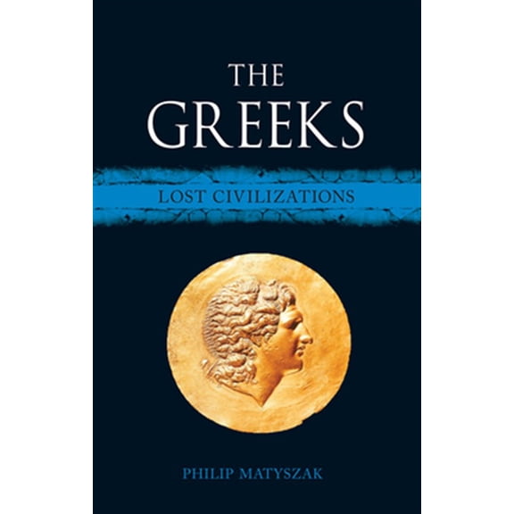 Pre-Owned Lost Civilizations: The Greeks : Lost Civilizations (Hardcover)
