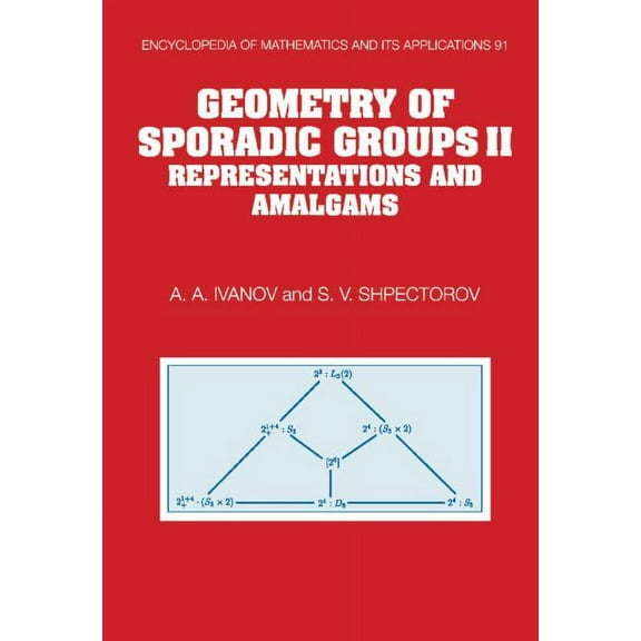 Encyclopedia of Mathematics and Its Appl Geometry of Sporadic Groups: Volume 2, Representations and Amalgams, Book 91, (Hardcover)