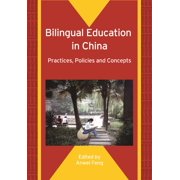 Bilingual Education & Bilingualism Bilingual Education in China: Practices, Policies and Concepts, Book 64, (Paperback)