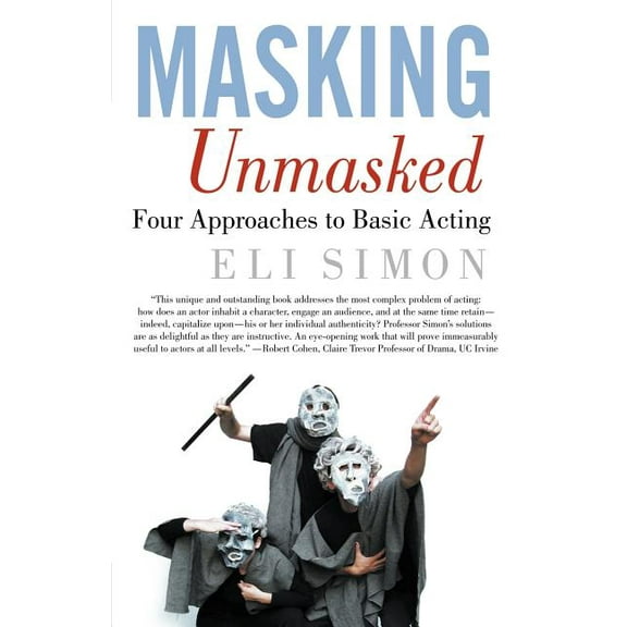 Masking Unmasked: Four Approaches to Basic Acting, (Paperback)