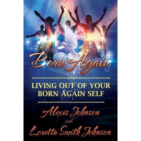 Pre-Owned Living Out of Your BORN-AGAIN SELF (Paperback) by Loretta Smith Johnson, Alexis Johnson