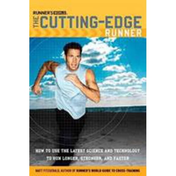 Pre-Owned Runner's World The Cutting-Edge Runner: How to Use the Latest Science and Technology to Run Longer, Stronger, and Faster (Paperback) 1594860912 9781594860911