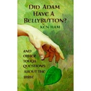 Pre-Owned Did Adam Have a Belly Button: And Other Questions about the Bible (Paperback 9780890512838) by Ken Ham