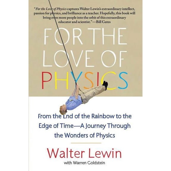For the Love of Physics: From the End of the Rainbow to the Edge of Time - A Journey Through the Wonders of Physics, (Paperback)