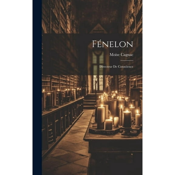 Fénelon: Directeur De Conscience (Hardcover)