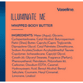 thumbnail image 7 of Vaseline Illuminate Me Shea Butter Whipped Body Butter for Melanin Rich Skin Provides 24 Hour Moisturization for Dry Skin 11 oz, 7 of 7