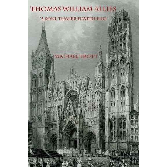 The Life of Thomas William Allies 1813-1903 (Paperback)