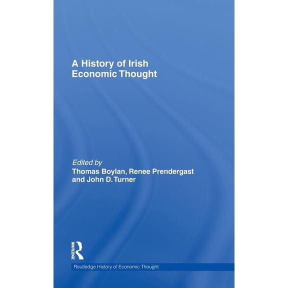 Routledge History of Economic Thought A History of Irish Economic Thought, Book 11, (Hardcover)