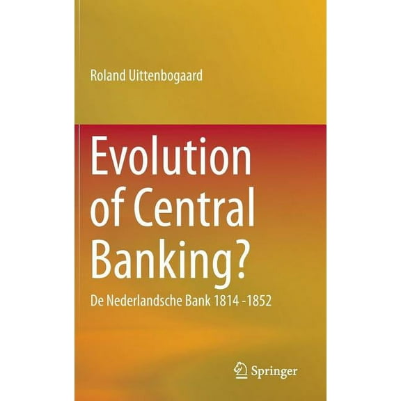 Evolution of Central Banking?: de Nederlandsche Bank 1814 -1852, (Hardcover)