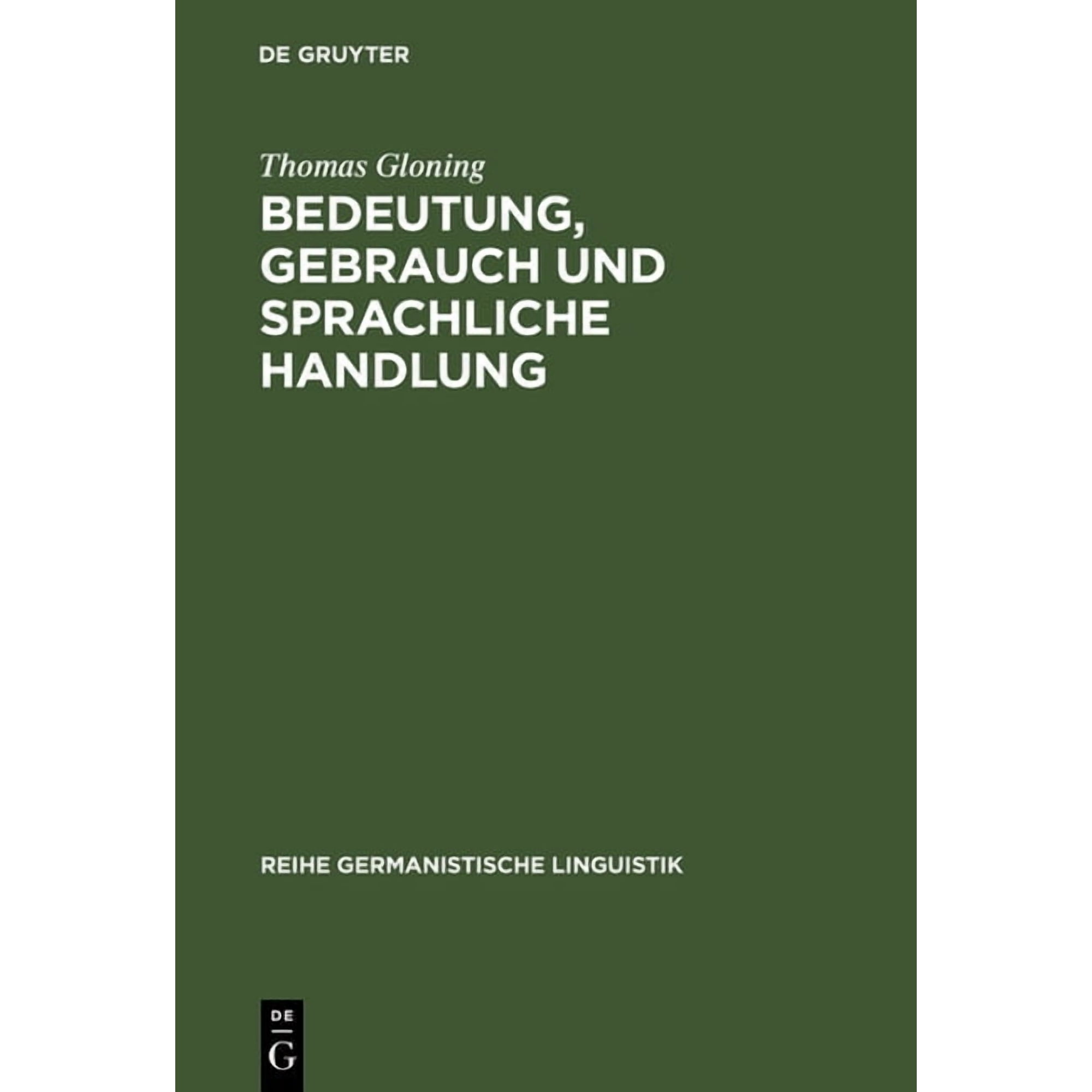 Reihe Germanistische Linguistik Bedeutung Gebrauch und sprachliche Handlung Book 170 (Hardcover)
