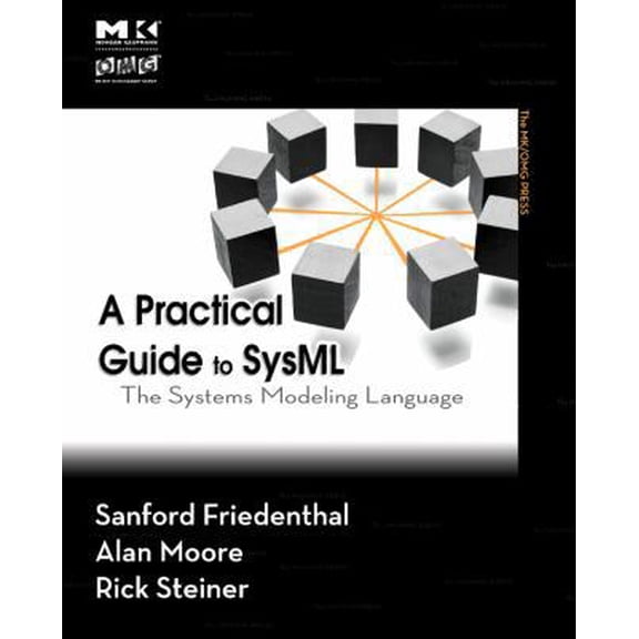 Pre-Owned A Practical Guide to Sysml: The Systems Modeling Language (Paperback) by Sanford Friedenthal, Alan Moore, Rick Steiner