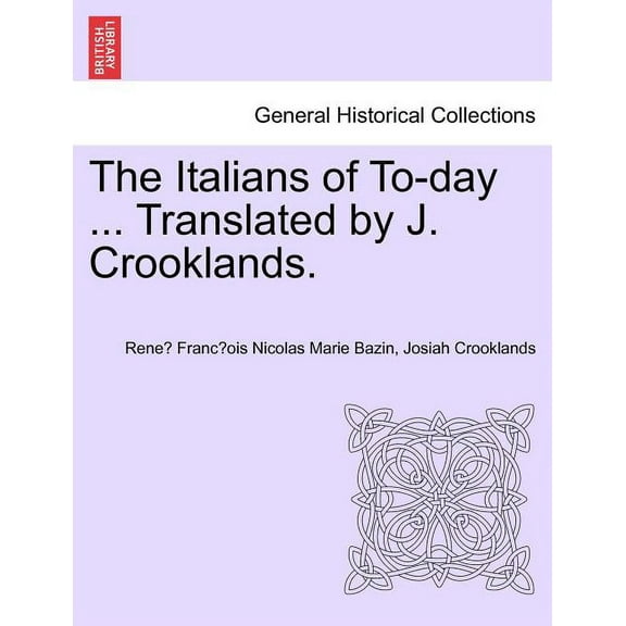 The Italians of To-Day ... Translated by J. Crooklands. (Paperback)