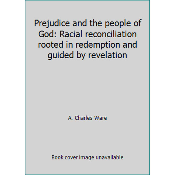 Pre-Owned Prejudice and the people of God: Racial reconciliation rooted in redemption and guided by revelation (Paperback) 0916035840 9780916035846