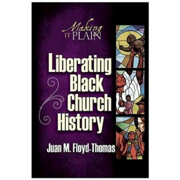 Liberating Black Church History: Making It Plain, (Paperback)