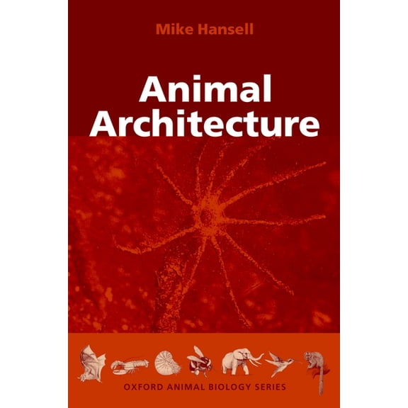 Oxford Animal Biology Animal Architecture, (Paperback)