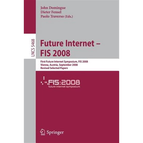 Pre-Owned Future Internet - Fis 2008: First Future Internet Symposium Vienna, Austria, September 28-30, 2008 Revised Selected Pape, (Paperback)