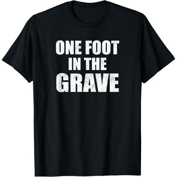 Foot In The Grave - Funny Amputee Gift For Wheelchair Men T-Shirt