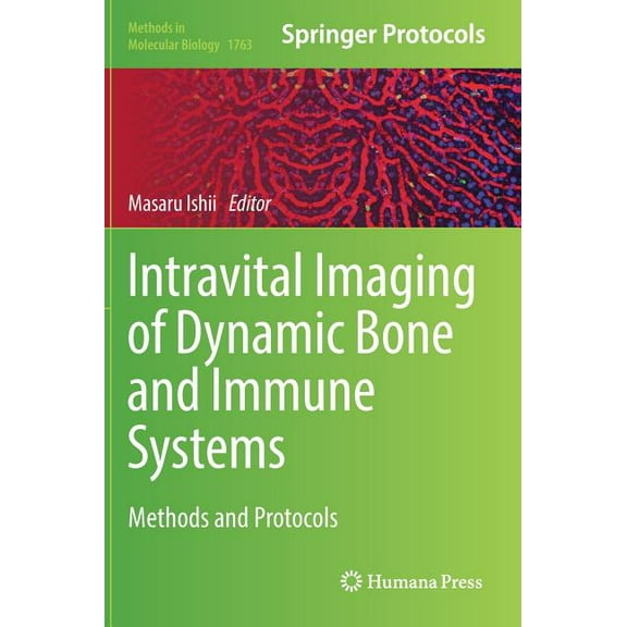 Methods in Molecular Biology Intravital Imaging of Dynamic Bone and Immune Systems: Methods and Protocols, Book 1763, (Hardcover)