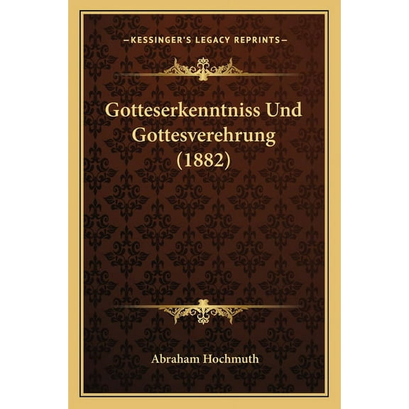 Gotteserkenntniss Und Gottesverehrung (1882) (Paperback)