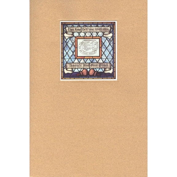 The Dean of American Printers: Theodore Low de Vinne and the Art Preservative of All Arts, (Paperback)