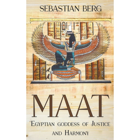 Maat: Egyptian Goddess of Justice and Harmony, (Paperback)