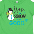 thumbnail image 4 of Inktastic Up to Snow Good with Snowman and Snowflakes Boys or Girls Toddler T-Shirt, 4 of 5