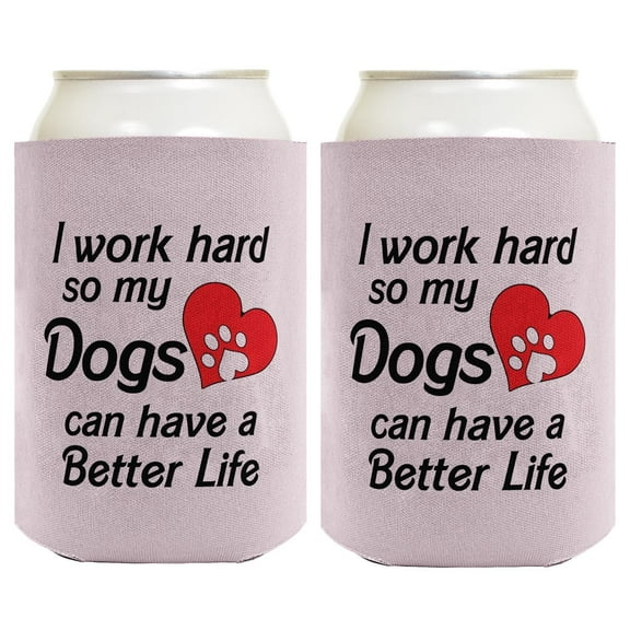 Dog Themed Gifts For Women I Work Hard So My Dogs Can Have A Better Life Heart Paw Print 2-Pack Can Coolies Drink Coolers