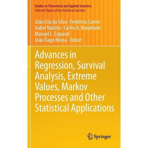 Advances in Regression, Survival Analysis, Extreme Values, Markov Processes and Other Statistical Applications, (Hardcover)