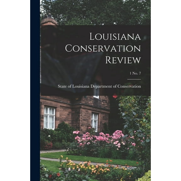 Louisiana Conservation Review; 1 No. 7, (Paperback)