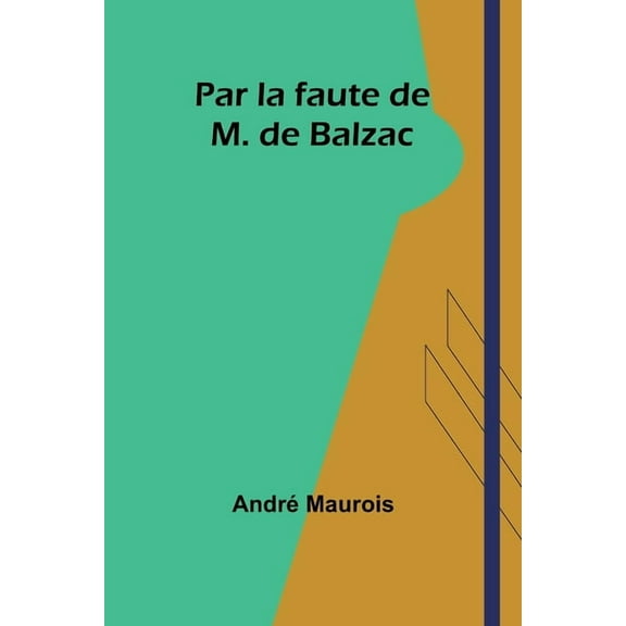 Par la faute de M. de Balzac, (Paperback)