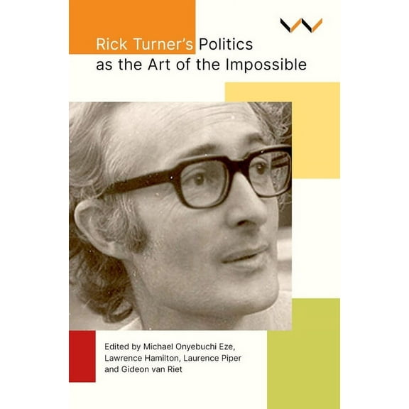 Rick Turner's Politics as the Art of the Impossible, (Paperback)