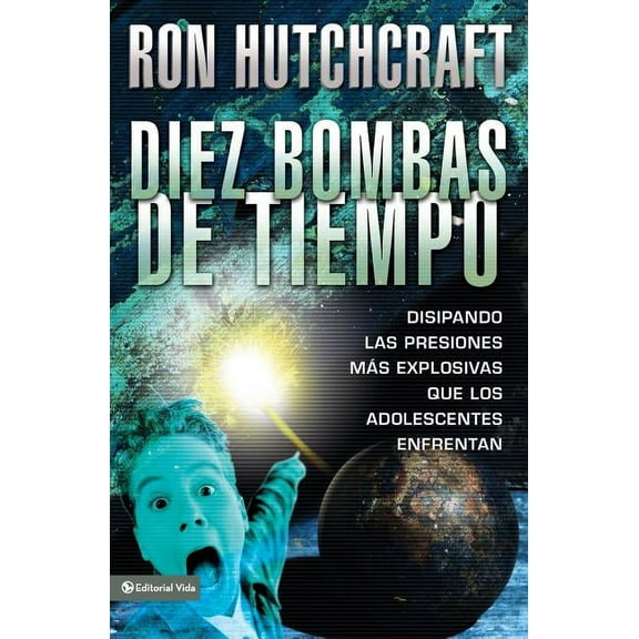 Diez Bombas de Tiempo: Disipando las Presiones Mas Explosivas Que los Adolescentes Enfrentan, (Paperback)