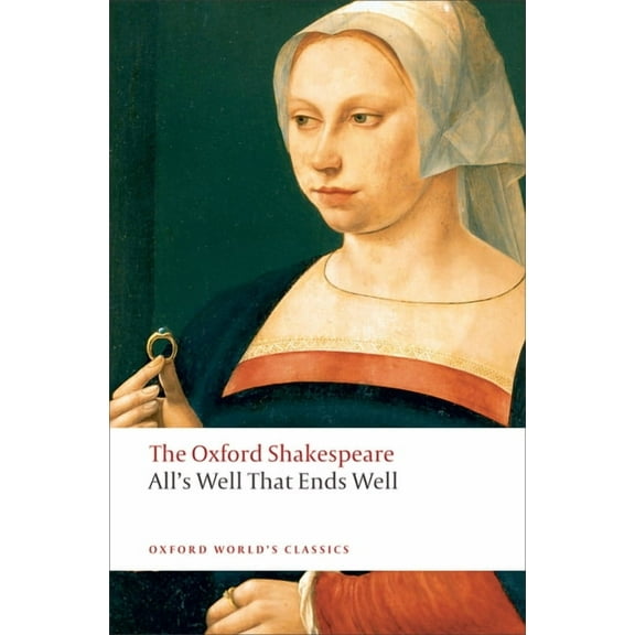Oxford World's Classics All's Well That Ends Well: The Oxford Shakespeare, (Paperback)