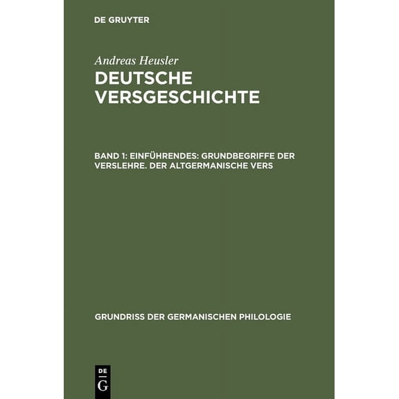 Grundriß Der Germanischen Philologie Deutsche Versgeschichte, Band 1, Einführendes: Grundbegriffe der Verslehre. Der altgermanische Vers, Book 8, (Hardcover)