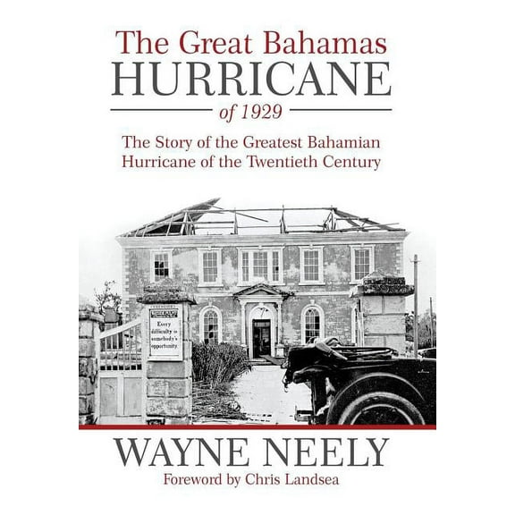 The Great Bahamas Hurricane of 1929: The Story of the Greatest Bahamian Hurricane of the Twentieth Century, (Hardcover)