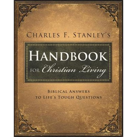 Pre-Owned Charles Stanley's Handbook for Christian Living: Biblical Answers to Life's Tough Questions (Paperback) 1400280303 9781400280308