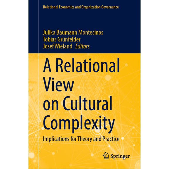 Relational Economics and Organization Go A Relational View on Cultural Complexity: Implications for Theory and Practice, (Hardcover)
