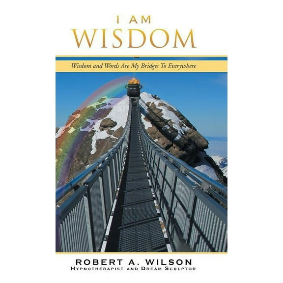 I Am Wisdom: Wisdom and Words Are My Bridges Every-Way, (Hardcover)