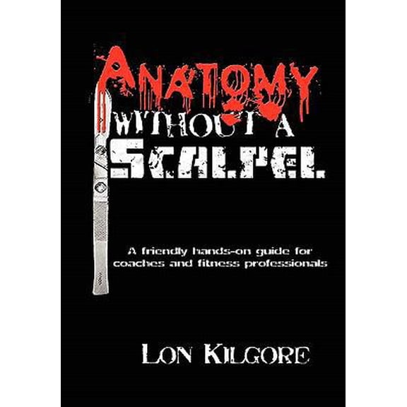 Pre-Owned Anatomy Without a Scalpel (Paperback) 0615390722 9780615390727