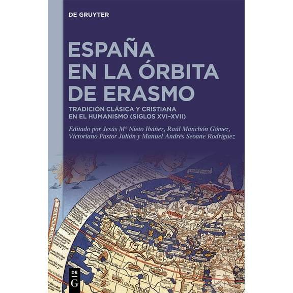 EspaÃ±a En La Ãrbita de Erasmo: TradiciÃ³n ClÃ¡sica Y Cristiana En El Humanismo (Siglos XVI-XVII), (Hardcover)