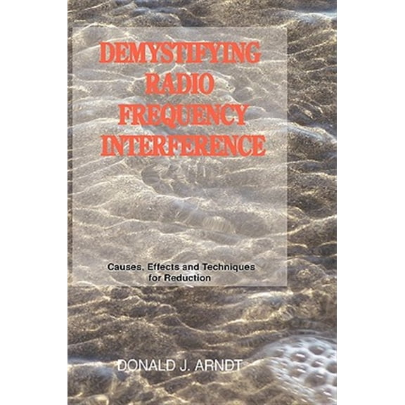 Pre-Owned Demystifying Radio Frequency Interference : Causes, Effects and Techniques for Reduction