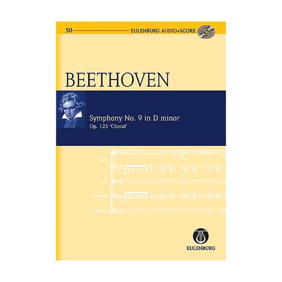 Symphony No. 9 in D Minor Op. 125 Choral: Eulenburg Audio Score Series
