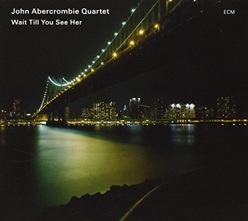 John Abercrombie Quartet - Wait Till You See Her