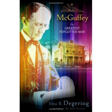 McGuffey: The Greatest Forgotten Man [Paperback - Used]