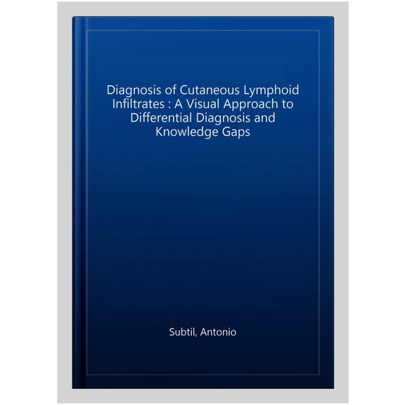Pre-Owned Diagnosis of Cutaneous Lymphoid Infiltrates: A Visual Approach to Differential Diagnosis and Knowledge Gaps (Paperback)