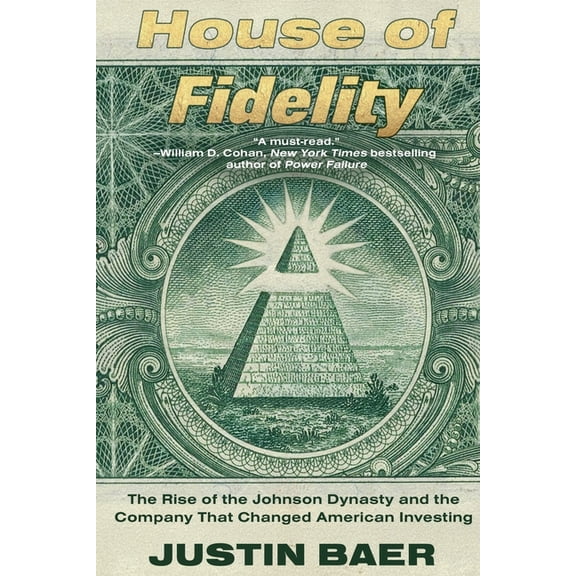 House of Fidelity: The Rise of the Johnson Dynasty and the Company That Changed American Investing, (Paperback)