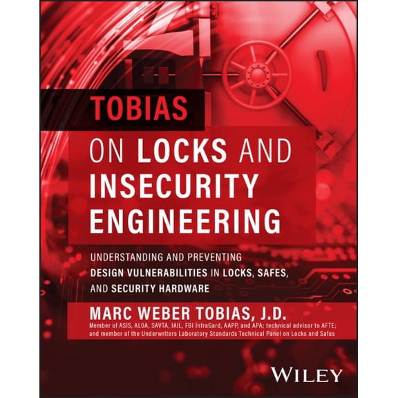 Pre-Owned Tobias on Locks and Insecurity Engineering: Understanding and Preventing Design Vulnerabilities in Locks, Safes, and Security Hardware (Hardcover)